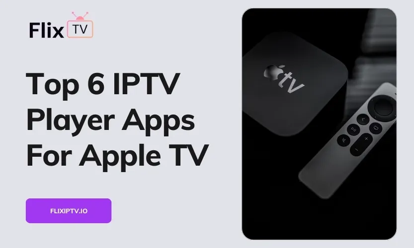 Best IPTV Apps For Apple TV