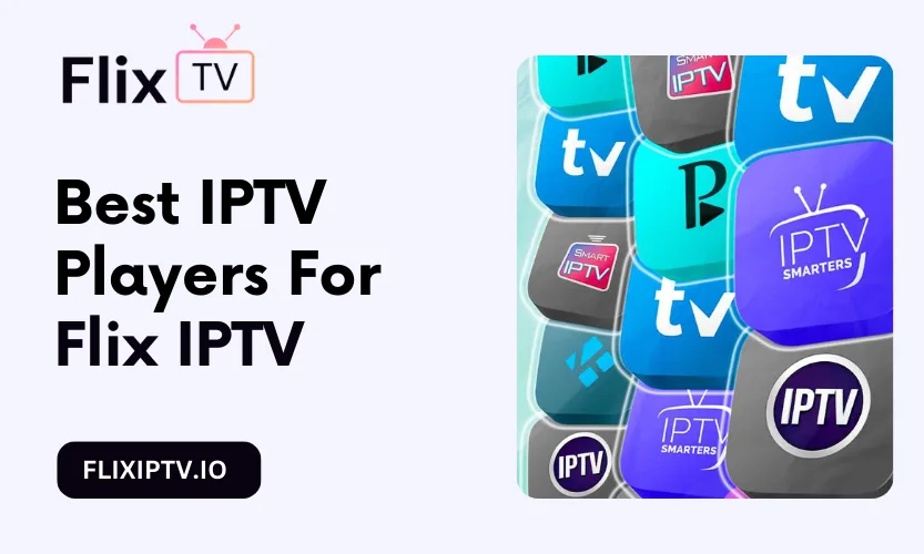 The Best App For Flix IPTV